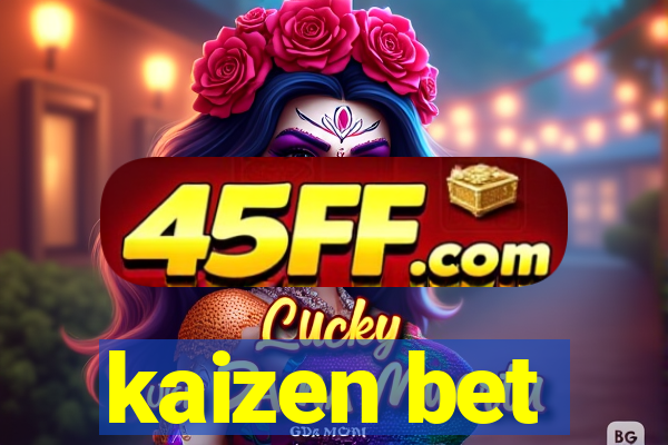 kaizen bet